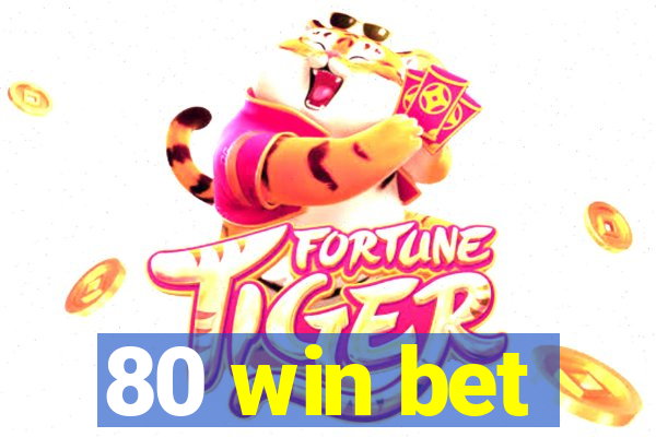 80 win bet